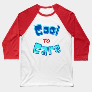 Cool to Care Baseball T-Shirt